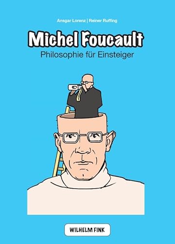 Michel Foucault. A Graphic Philosophy (Philosophische Einstiege) von Wilhelm Fink Verlag